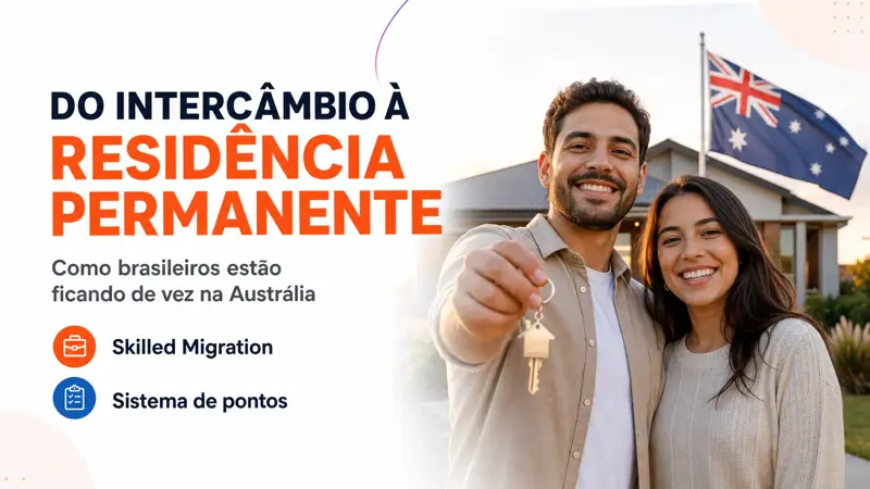 Chegou a Hora de Ficar: Como Brasileiros Estão Transformando o Intercâmbio em Residência Permanente na Austrália